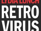 LYDIA LUNCH - RETROVIRUS (LTD 500)