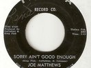 JOE MATTHEWS Sorry Aint Good Enough Mend Your Ways THELMA  NORTHERN SOUL 45
