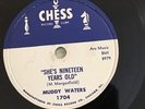 MUDDY WATERS   CHESS 1704.  SHE'S NINETEEN YEARS OLD/CLOSE TO YOU  GREAT MUSIC