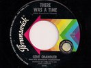 NORTHERN SOUL 45 GENE CHANDLER - THERE WAS A TIME / GOOD OLD DAYS - US BRUNSWICK