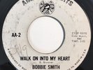 * BOBBIE SMITH Walk On Into My Heart NORTHERN POPCORN SOUL American Arts 45 HEAR