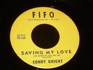 Sonny Knight 45 FIFO 102 Saving My Love 1961 SOUL POPCORN M-