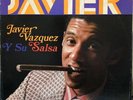 Javier Vazquez Y Su Salsa-Javier’-LP 12”-VG++ Guaguanco Mericana