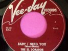 EL DORADOS 45 Baby i need you / My loving baby VEE JAY VG++ Doowop Kz209