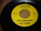 Rare Northern Soul The Soul Pushers With a broken heart on Ambush records