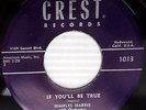 DIMPLES HARRIS doowop 45 IF YOU'LL BE TRUE THIS IS I DO BELIEVE Crest VG++/MINT-