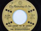 Northern Soul 45 INTERNATIONALS Too Sweet To Be Lonely D'AR RECORDING HEAR