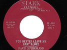 DAVID SUTHERLAND 45RPM '61 STARK YOU BETTER LEAVE MY BABY ALONE ROCKABILLY M-