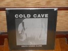 COLD CAVE death comes close 12