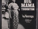 BIG MAMA THORNTON: In Europe LP (Stereo, later press, shrink, unplayed)