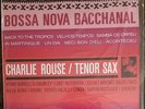 CHARLIE ROUSE BOSSA NOVA BACCHANAL Vinyl 12 Sax Record Jazz BlueNote