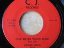 CHICAGO BLUES 45: BYTHER SMITH Give Me My White Robe Part One/Part Two C.J. 659