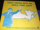 CROSS CANADA WITH THE WORLD CHIEF GUIDE PRIVATE LP Canada Girl Scouts Campfire