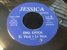 ORQUESTA EPOCA / PARA OLVIDARTE / EL VIEJO Y LA VIEJA  45RPM   LISTEN