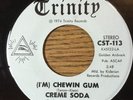 GARAGE psych CREME SODA Chewin Gum / Roses All Around TRINITY 112 unplayed 45