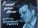 Conway Twitty - I Need Your Lovin' - 7