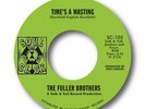 TIME'S A WASTING The Fuller Brothers  *NORTHERN SOUL*