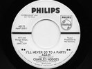 Charles Hodges - I'll Never Go To A Party Again / Is This The Beginning Of End