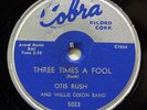 OTIS RUSH-THREE TIMES A FOOL ON COBRA BLUES 78RPM-EX+