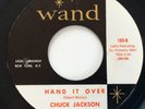 NORTHERN SOUL 45 / CHUCK JACKSON / HAND IT OVER / SINCE I DON'T HAVE YOU / WAND