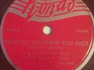 Johnny Hill/Olive Mason-Who Do You Think You Are?/No, No Nora/Rondo R182 10