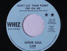 SENOR SOUL: Don't Lay Your Funky Trip On Me 45 Funk