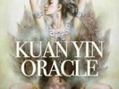 Kuan Yin Oracle Blessings, Guidance & Enlightenment from the Di... 9780987204189