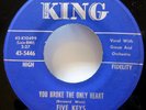 FIVE KEYS 45 You broke the only heart / That's what you're.. KING Doowop c3089