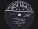 The Bop-Chords – 78 rpm Holiday 2601: Castle in the Sky/My Darling to You; N-