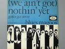 Blues Magoos - We Ain't Got Nothin' Yet / Gotta Get Away MERCURY 7
