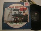 FORD THEATRE - TIME CHANGES - STAMPA APRIBILE CARTONATA USA - LP VINILE