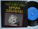 MONICA ZETTERLUND När min vän / Mister Kelly + 2 EP 45 7