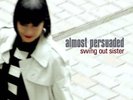 Swing Out Sister - Almost Persuaded VINYL LP NEW (27TH JULY)
