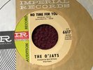 45 RPM O'Jays IMPERIAL 66177 No Time For You SOUL    VG