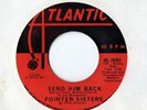 POINTER SISTERS  'SEND HIM BACK/DESTINATION NO MORE HEARTACHES'  (ATLANTIC 45-28