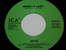 Soul 45-EDEE- Make It Last/When He Calls Me- ICA 022  VG+