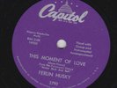 Ferlin Husky – 78 rpm Capitol 3790: Make Me Live Again/This Moment of Love; E+