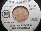 045..PROMO 45... MARTHA REEVES AND THE VANDELLAS I GOTTA LET YOU GO.. GORDY 7103