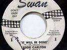 EDDIE CARLTON-IT WILL BE DONE - WLP ON SWAN NORTHERN 45-HEAR