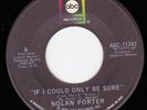 Northern Soul 45 - NOLAN PORTER - If I Could Only Be Sure / Work It Out In The..