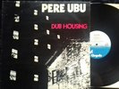 PERE UBU - DUB HOUSING  - ORIGINAL VINYL LP  CHRYSALIS 1978 1st PRESS - EX/EX+