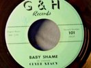 CLYDE STACY BABY SHAME / YOU WANT LOVE G&H-101
