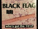 Black Flag Vinyl - Who's Got The 10 1/2?