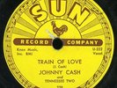 Johnny Cash - TRAIN OF LOVE / THERE YOU GO - Sun 258 - 78 RPM