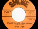 Eddy Lyon - I Want You To Love Me Boy SMOKE EKG 605 rare northern soul 45