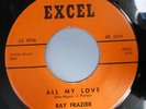 RAY FRAZIER & GRP 45 All my love / Fat mouth EXCEL M- Doowop Kz505