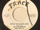 WILLIAM C. MORGAN & THE C'S Would You Believe Love 45 Trace garage teen hear