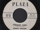 SONNY WILSON: Troubled Times / Lonely Nights 45 (well used copy that plays rema