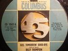 BILLY THOMPSON - Kiss Tomorrow Goodbye / Black Eyed Girl 7
