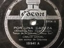 CARLOS GARDEL Odeon 18941 TANGO 78rpm POR UNA CABEZA / LOS OJOS DE MI MOZA